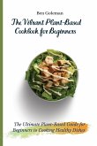 The Vibrant Plant-Based Cookbook for Beginners