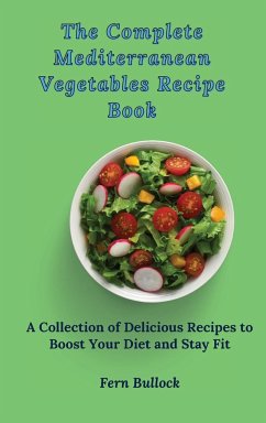 The Complete Mediterranean Vegetables Recipe Book - Bullock, Fern