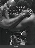 Coach Mack's Professional Training Guide - Boxing Coach Mack's Professional Training Guide - Boxing