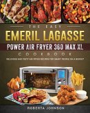 The Easy Emeril Lagasse Power Air Fryer 360 Max XL Cookbook