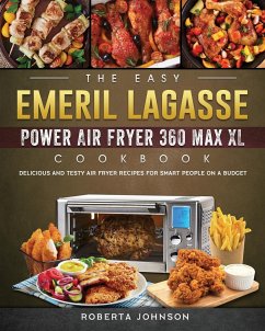 The Easy Emeril Lagasse Power Air Fryer 360 Max XL Cookbook - Johnson, Roberta