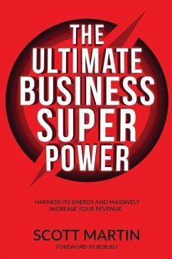 The Ultimate Business Superpower: Harness Its Energy and Massively Increase Your Revenue - Martin, Scott