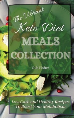 The Vibrant Keto Diet Meals Collection - Fisher, Otis