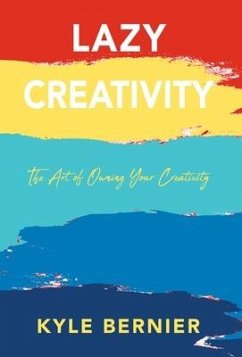 Lazy Creativity - Bernier, Kyle