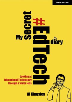 My Secret #Edtech Diary: Looking at Educational Technology Through a Wider Lens - Kingsley, Al