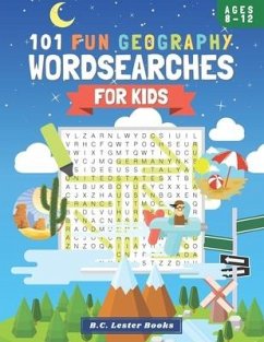 101 Fun Geography Wordsearches For Kids: A Fun And Educational Word Search Puzzle Books For Kids Aged 8-12 - Books, B. C. Lester