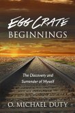 Egg Crate Beginnings: The Discovery and Surrender of Myself