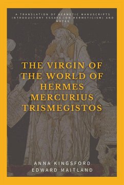The Virgin of the World of Hermes Mercurius Trismegistos - Kingsford, Anna; Maitland, Edward