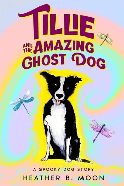 Tillie and the Amazing Ghost Dog - Moon, Heather B.