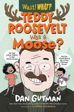 Teddy Roosevelt Was a Moose? - Gutman, Dan