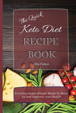 The Quick Keto Diet Recipe Book - Fisher, Otis