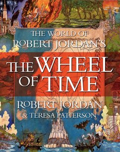 The World of Robert Jordan's the Wheel of Time - Jordan, Robert;Patterson, Teresa