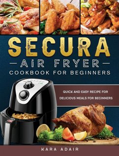 Secura Air Fryer Cookbook for Beginners - Adair, Kara