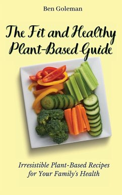 The Fit and Healthy Plant- Based Guide - Goleman, Ben