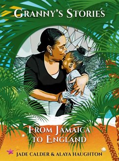 Granny's Stories...From Jamaica to England - Calder, Jade; Haughton, Alaya