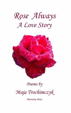 Rose Always - A Love Story - Trochimczyk, Maja