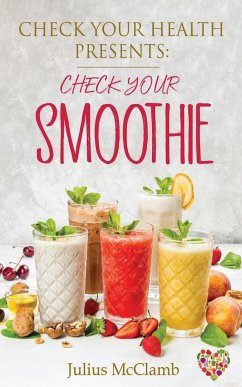 Check Your Health Presents Check Your Smoothies - McClamb, Julius