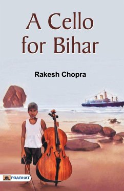 A Cello for Bihar - Chopra, Rakesh