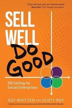 Sell Well, Do Good: DQ Selling for Social Enterprises - Roy, Scott; Whitten, Roy