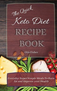 The Quick Keto Diet Recipe Book - Fisher, Otis