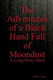 The Adventures of a Black Hand Full of Moondust