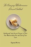 The Amazing Mediterranean Dessert Cookbook