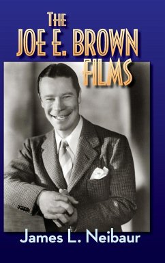 The Joe E. Brown Films (hardback) - Neibaur, James L.