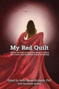 My Red Quilt: Women survivors of narcissistic abuse re-writing their stories, from heartbreak to hope and healing - Kerber, Stephanie; Olewe-Richards, Sally