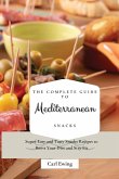 The Complete Guide to Mediterranean Snacks