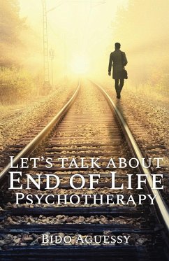 Let's Talk About End of Life Psychotherapy - Aguessy, Bido