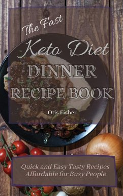 The Fast Keto Diet Dinner Recipe Book - Fisher, Otis