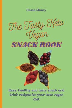 The Tasty Keto Vegan Snack Book - Muncy, Susan