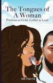 The Tongues Of A Woman: Precious As Gold, Lethal As Lead