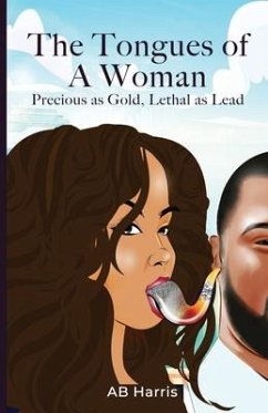 The Tongues Of A Woman: Precious As Gold, Lethal As Lead - Harris, Ab