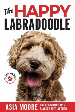 The Happy Labradoodle: The Complete Care, Training & Happiness Guide - Moore, Asia