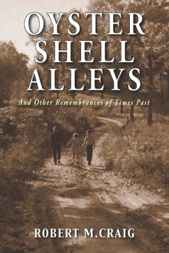 Oyster Shell Alleys: And Other Remembrances of Times Past - Craig, Robert M.