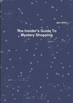 The Insider's Guide To Mystery Shopping - Smith, John