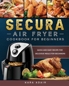 Secura Air Fryer Cookbook for Beginners - Adair, Kara