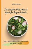 The Complete Plant-Based Guide for Inspired Meals