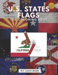 U.S. State Flags: The Coloring Book: Challenge Your Knowledge Of The Fifty U.S. State Flags! - Books, B. C. Lester