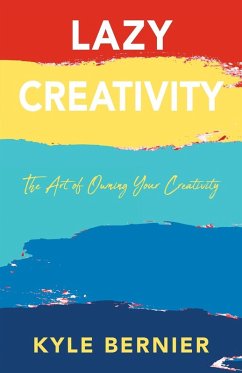 Lazy Creativity - Bernier, Kyle