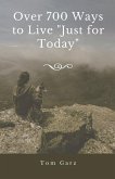 Over 700 Ways to Live "Just for Today"