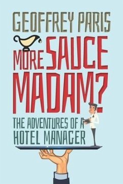More Sauce Madam?: The Adventures of a Hotel Manager - Paris, Geoff