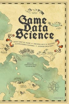 Game Data Science - El-Nasr, Magy Seif (Professor and Vice Chair of Serious Games, Profe; Nguyen, Truong-Huy D. (Software Engineer, Software Engineer, Google); Canossa, Alessandro (Professor, Professor, The Royal Danish Academy