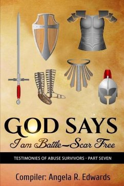 God Says I am Battle-Scar Free: Testimonies of Abuse Survivors - Part Seven - Edwards, Angela