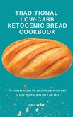 Traditional Low-Carb Ketogenic Bread Cookbook