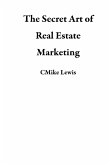 The Secret Art of Real Estate Marketing