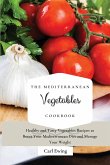 The Mediterranean Vegetables Cookbook
