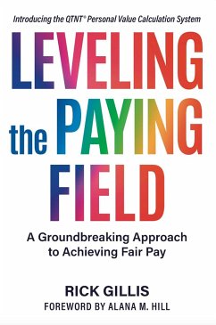 Leveling the Paying Field: A Groundbreaking Approach to Achieving Fair Pay - Gillis, Rick