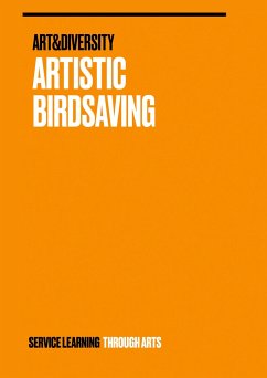 Artistic Birdsaving - SERVICE LEARNING THROUGH ARTS - Studierende;Weinlich, Wolfgang